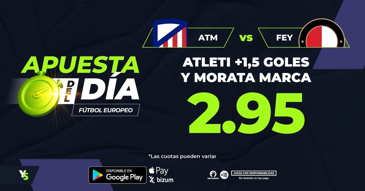 Atlético vs Feyenoord: Atleti +1,5 goles y Morata marca