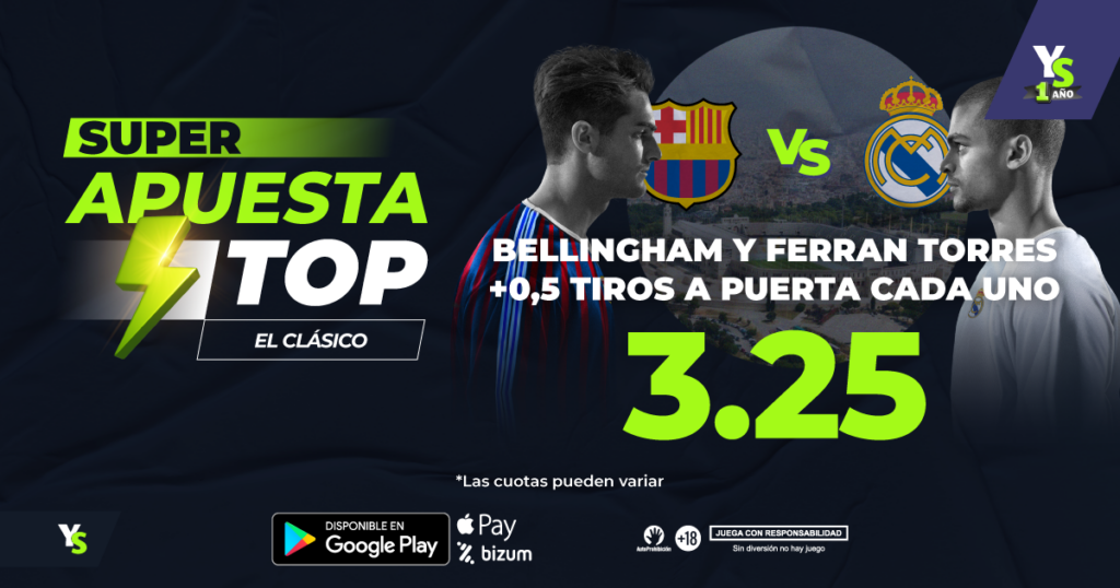 Super Apuesta Top EL Clásico: Bellingham y Ferran Torres +0,5 tiros a puerta cada uno (Barcelona 🆚 Real Madrid) 